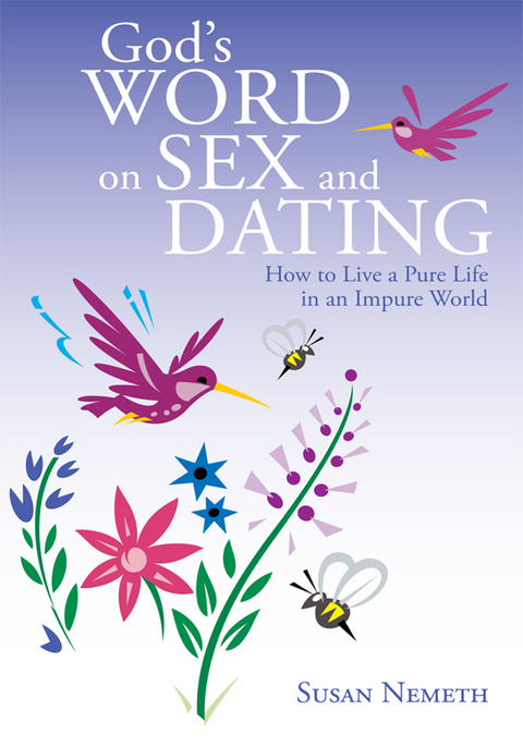 God's Word on Sex and Dating -  Susan Nemeth