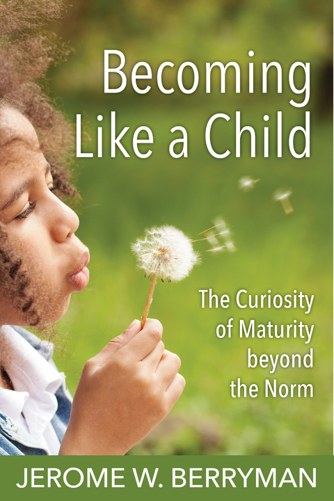 Becoming Like a Child -  Jerome W. Berryman