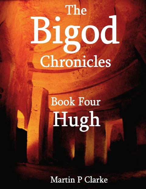 Bigod Chronicles   Book Four   Hugh -  Clarke Martin P Clarke