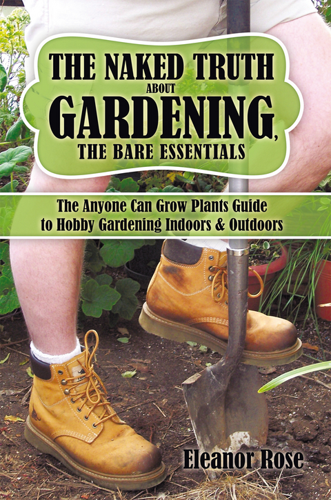 The Naked Truth About Gardening, the Bare Essentials -  Down and Dirty Enterprises