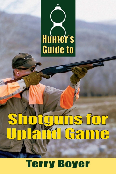 Hunters Guide to Shotguns for Upland Game -  Terry Boyer