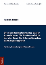 Die Standardsetzung des Basler Ausschusses für Bankenaufsicht bei der Bank für Internationalen Zahlungsausgleich - Fabian Hasse