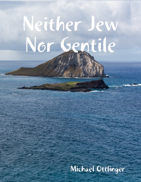 Neither Jew Nor Gentile -  Ottlinger Michael Ottlinger