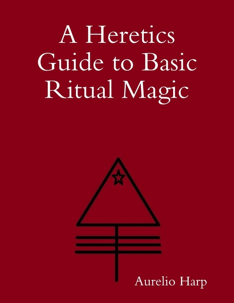 Heretics Guide to Basic Ritual Magic -  Harp Aurelio Harp