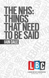 The NHS: Things That Need To Be Said - Iain Dale