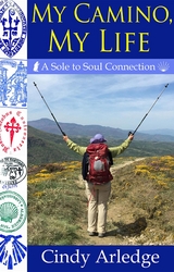 My Camino, My Life -  CIndy Arledge