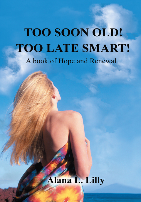 Too Soon Old-Too Late Smart -  Alana L. Lilly