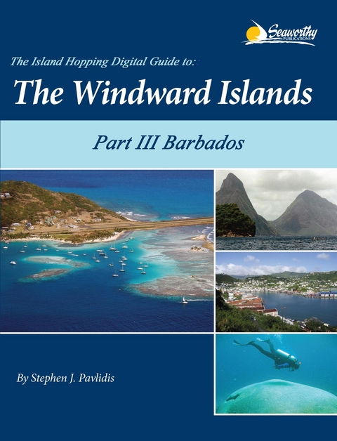 The Island Hopping Digital Guide To The Windward Islands - Part III - Barbados - Stephen J Pavlidis