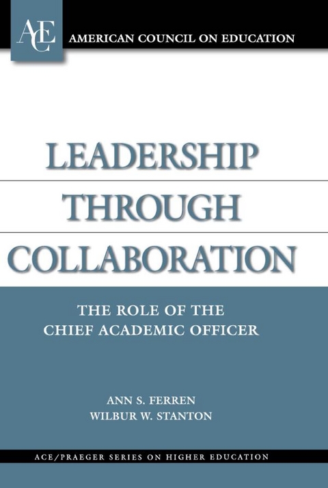 Leadership through Collaboration -  Ann S. Ferren,  Wilbur W. Stanton