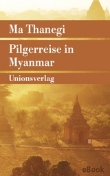 Pilgerreise in Myanmar - Ma Thanegi