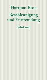 Beschleunigung und Entfremdung -  Hartmut Rosa