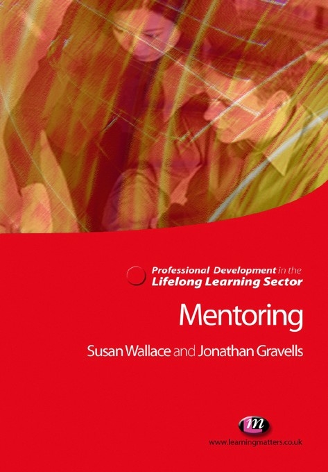 Mentoring in the Lifelong Learning Sector -  Jonathan Gravells,  Susan Wallace