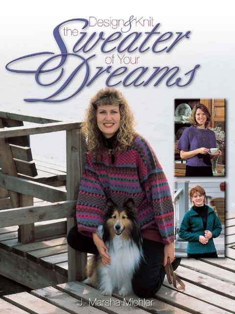 Design & Knit the Sweater of Your Dreams -  J. Marsha Michler