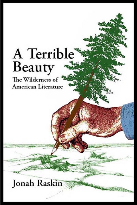 A Terrible Beauty : The Wilderness of American Literature -  Jonah Raskin