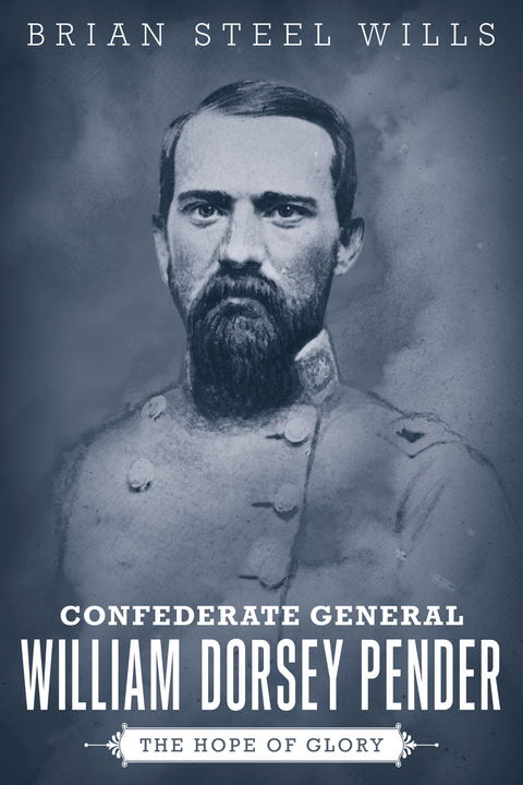 Confederate General William Dorsey Pender -  Brian Steel Wills