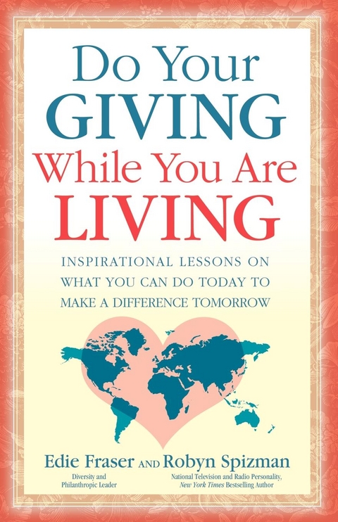 Do Your Giving While You Are Living -  Edie Fraser,  Robyn Spizman