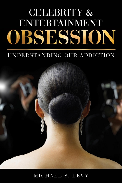 Celebrity and Entertainment Obsession -  Michael S. Levy