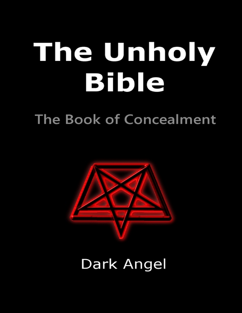 Unholy Bible: The Book of Concealment -  Angel Dark Angel