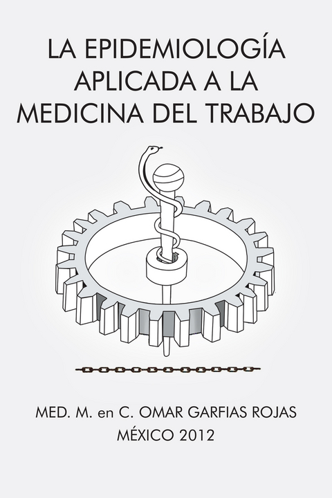 La Epidemiología Aplicada a La Medicina Del Trabajo - Med. M. en C. Omar Garfias Rojas