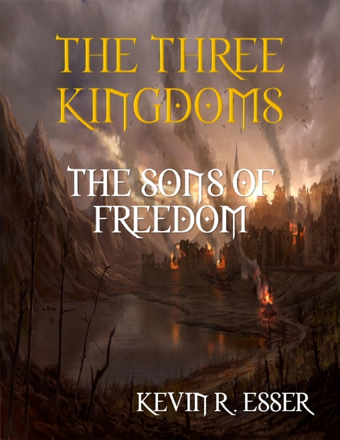 Three Kingdoms: The Sons of Freedom -  Esser Kevin R. Esser