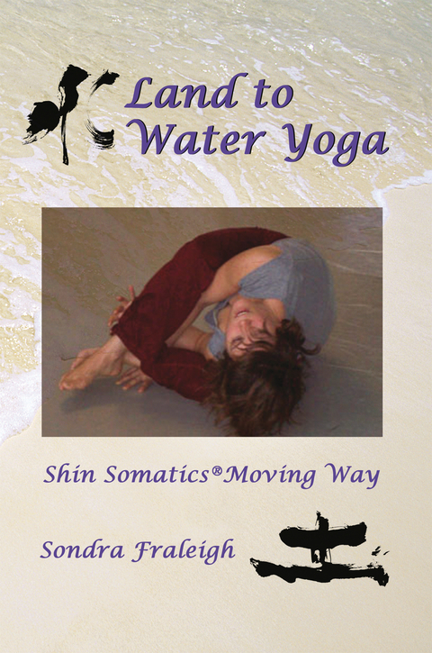 Land to Water Yoga - Sondra Fraleigh