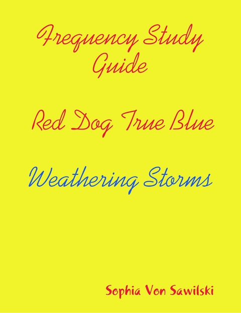 Frequency Study Guide, Red Dog, True Blue: Weathering Storms -  Sophia Von Sawilski