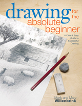 Drawing for the Absolute Beginner -  Mark Willenbrink,  Mary Willenbrink