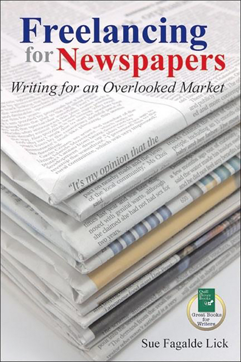 Freelancing for Newspapers : Writing for an Overlooked Market -  Sue Fagalde Lick