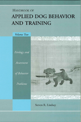 Handbook of Applied Dog Behavior and Training, Etiology and Assessment of Behavior Problems -  Steve Lindsay