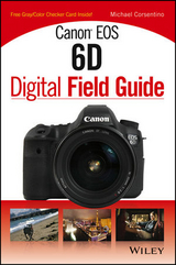 Canon EOS 6D Digital Field Guide -  Michael Corsentino