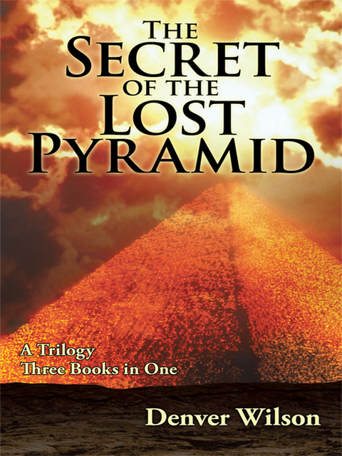 The Secret of the Lost Pyramid - Denver Wilson