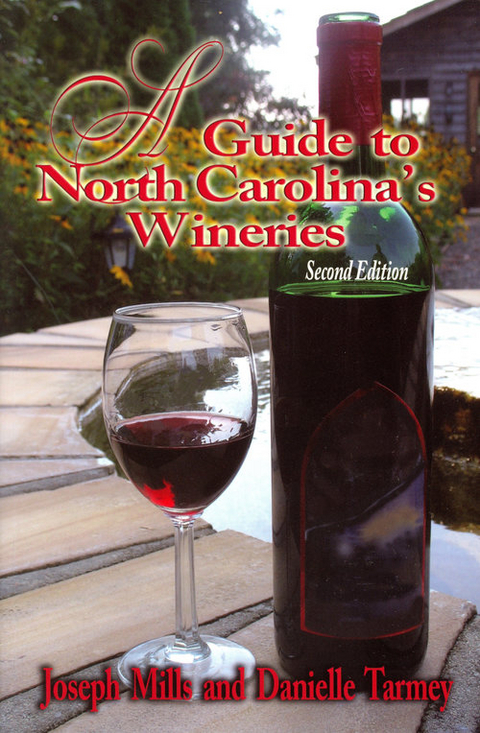 Guide to North Carolina's Wineries, A - Joseph Mills, Danielle Tarmey