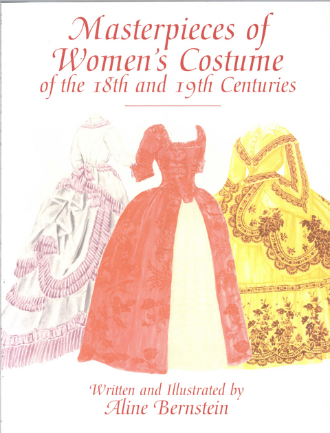 Masterpieces of Women's Costume of the 18th and 19th Centuries -  Aline Bernstein