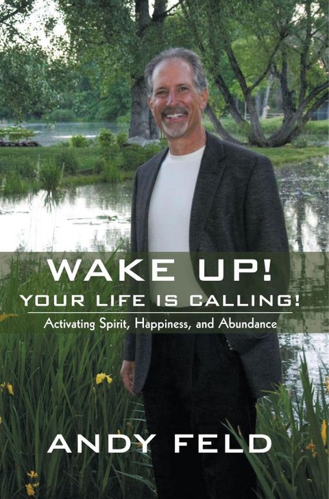 Wake Up! Your Life Is Calling! -  ANDY FELD