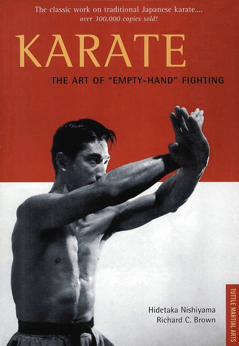 Karate The Art of &quote;Empty-Hand&quote; Fighting -  Richard C. Brown,  Hidetaka Nishiyama