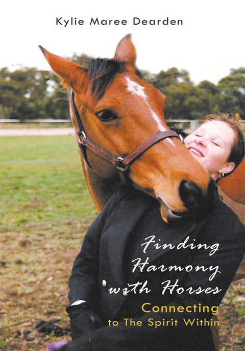 Finding Harmony with Horses - Kylie Maree Dearden