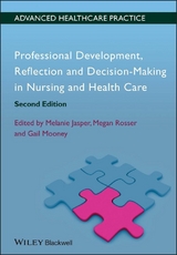 Professional Development, Reflection and Decision-Making in Nursing and Healthcare -  Melanie Jasper,  Gail Mooney,  Megan Rosser