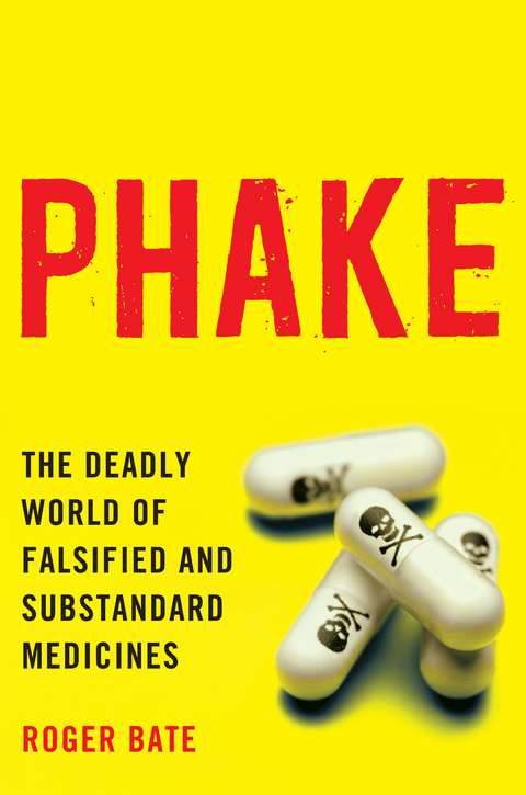 Phake : The Deadly World of Falsified and Substandard Medicines -  Roger Bate