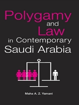 Polygamy and Law in Contemporary Saudi Arabia - Maha Yamani