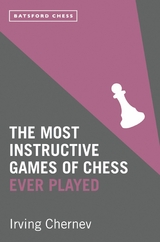 The Most Instructive Games of Chess Ever Played - Irving Chernev