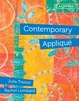 Contemporary Appliqué -  Julia Triston,  Rachel Lombard