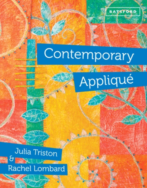 Contemporary Appliqué -  Julia Triston,  Rachel Lombard