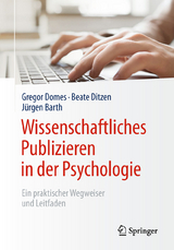 Wissenschaftliches Publizieren in der Psychologie - Gregor Domes, Beate Ditzen, Jürgen Barth