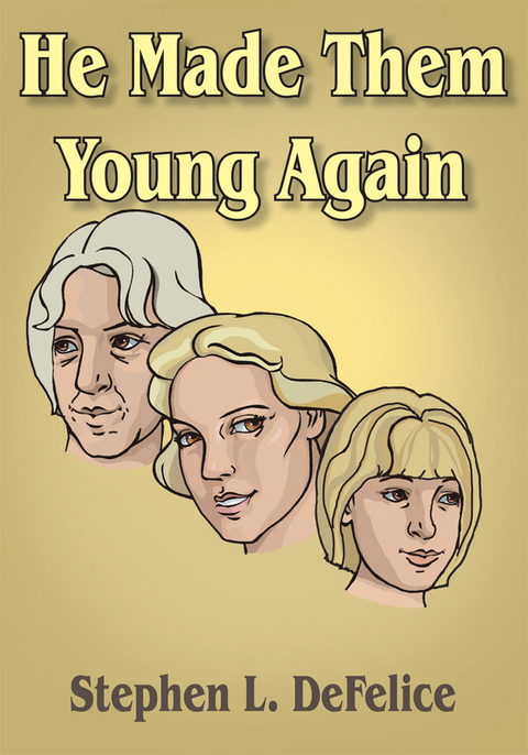 He Made Them Young Again -  Stephen L. DeFelice