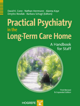 Practical Psychiatry in the Long-Term Care Facility - Conn, David K.; Herrmann, Nathan; Kaye, Alanna; Rewilak, Dmytro; Schogt, Barbara