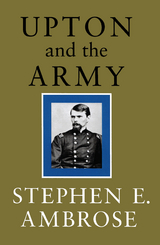 Upton and the Army -  Stephen E. Ambrose