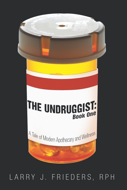 Undruggist: Book One -  Larry J. Frieders