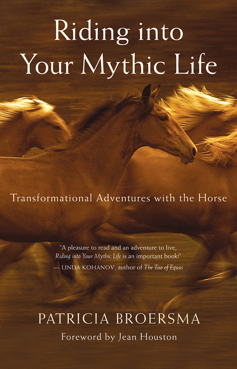 Riding into Your Mythic Life - Patricia Broersma