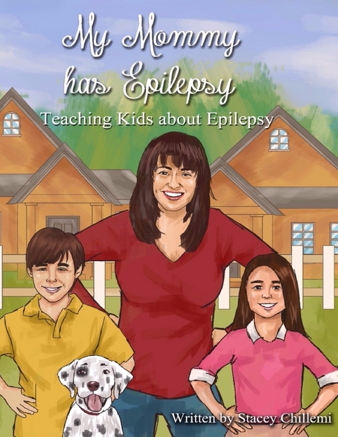 My Mommy Has Epilepsy: Teaching Kids About Epilepsy -  Chillemi Stacey Chillemi