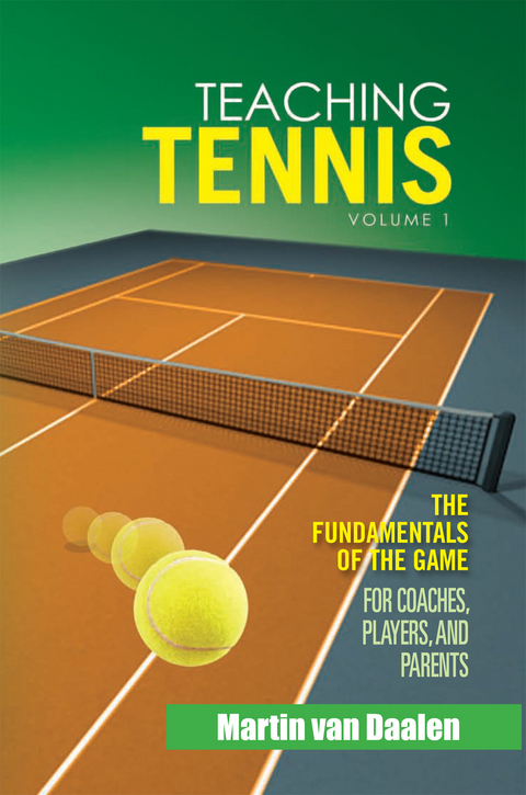 Teaching Tennis Volume 1 - Martin Van Daalen